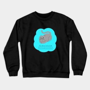 I'm A Fat Cat Round and Soft Crewneck Sweatshirt